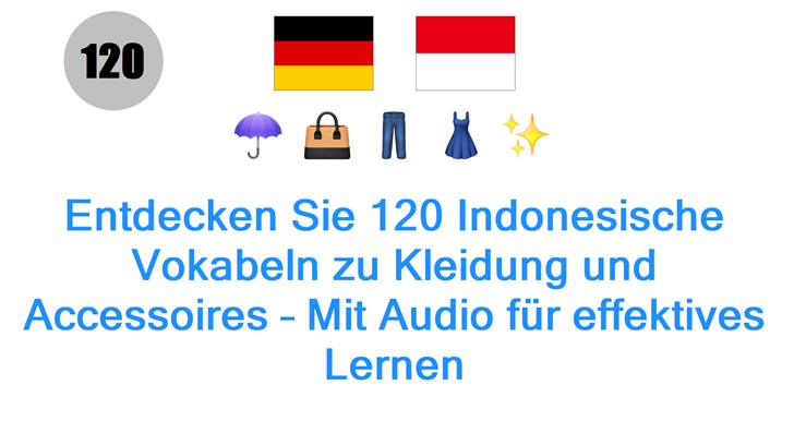 Entdecken Sie 120 Indonesische Vokabeln zu Kleidung und Accessoires – Mit Audio für effektives Lernen